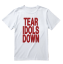 Tear Idols Down T-Shirt